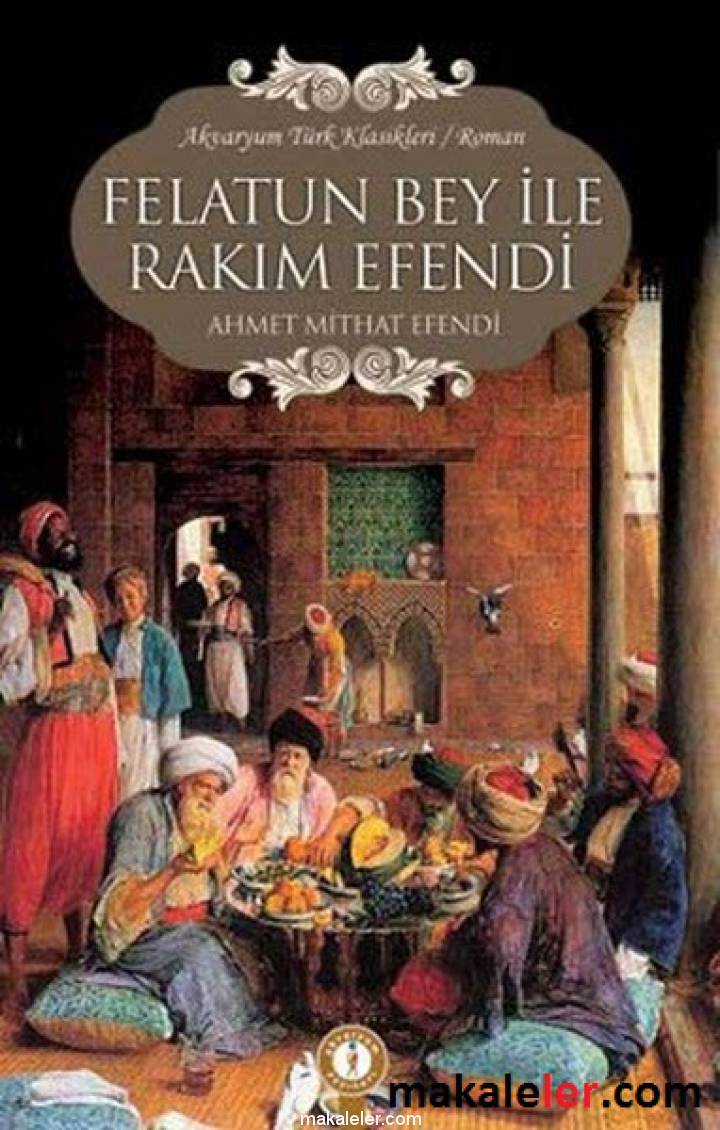 Felatun Bey ile Rakım Efendi Romanının Geniş Özeti