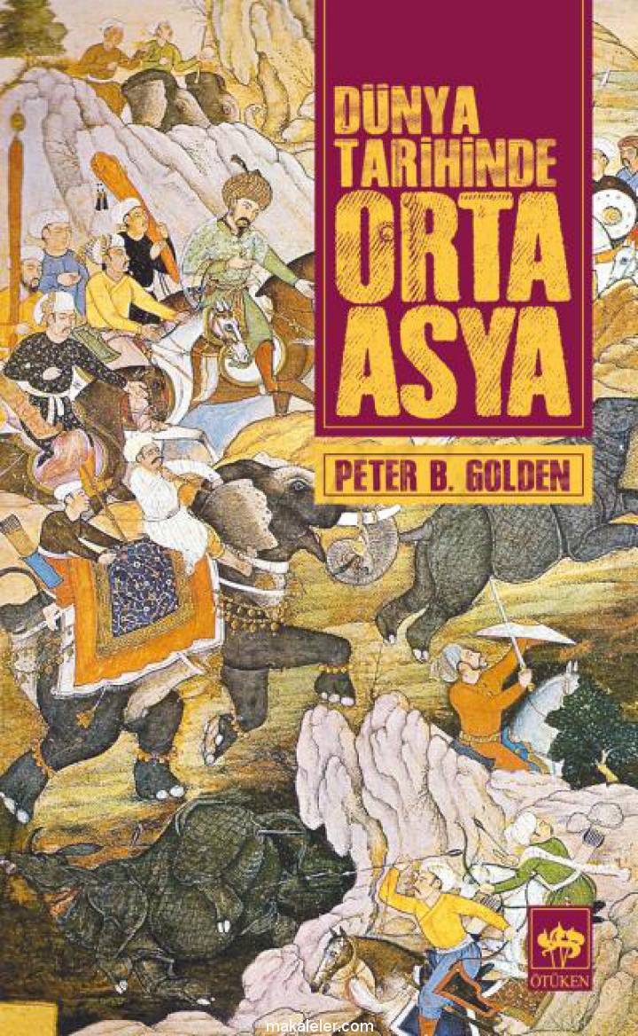 Dünya Tarihinde Orta Asya (Peter B. Golden) Kitap Özeti