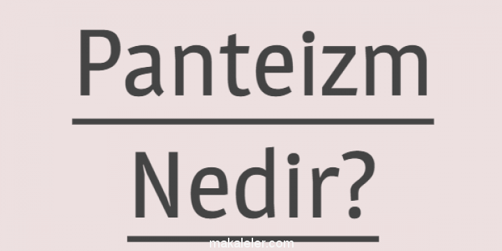 Panteizm Nedir?