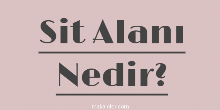 Sit Alanı Nedir?